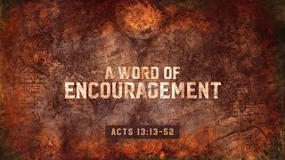 9.1.24 | Acts 13:13-52 | A Word of Encouragement | 10:45 AM