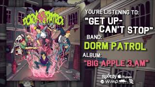 Dorm Patrol - Get Up, Can't Stop