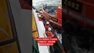 🔴AKIBAT CUACA BURUK 2 KAPAL TUGBOAT SALING BERGESEKAN⁉️shorts#kapal#kapallaut #shortvideo