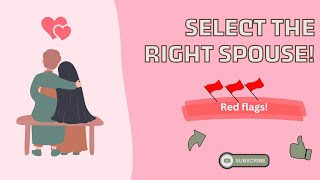 Select the right spouse, assess if he's suitable, qualities to look for, red flags and much more!