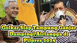 Golkar Siap Tampung Ganjar Dampingi Airlangga Di Pilpres 2024