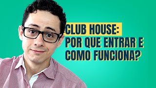 - Por que Entrar no Club House? E Como Funciona?