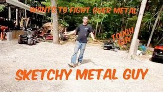 How To Sell Scrap Metal and Sketchy Scrap Metal Guys I Deal With.