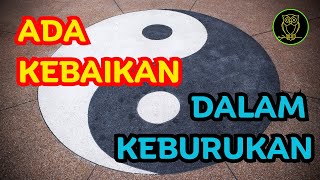 ADA KEBAIKAN DALAM KEBURUKAN  ||  BIJAKSANA KEHIDUPAN