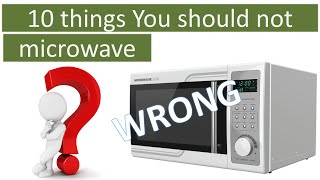 10 things you should not microwave