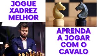 APRENDA a JOGAR com o CAVALO no XADREZ