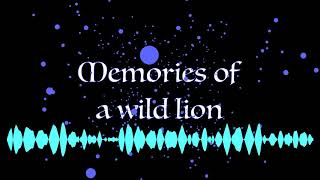 memories of a wild lion (original)