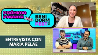 ENTREVISTA MARÍA PELÁE  / Próxima Parada BenidormFest 24