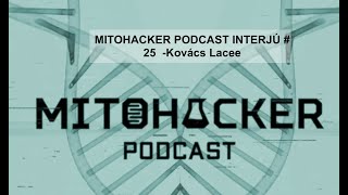 MITOHACKER PODCAST INTERJÚ # 25 - Kovács Lacee