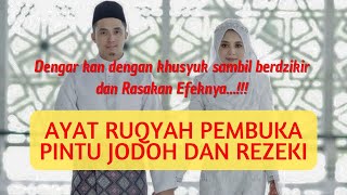 RUQYAH PEMBUKA PINTU REZEKI DAN PEMBUKA PENGHALANG JODOH, DENGARKAN SETIAP HARI DAN RASAKAN EFEKNYA