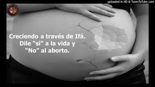 Creciendo a través de Ifá. Dile sí a la vida y no al aborto.