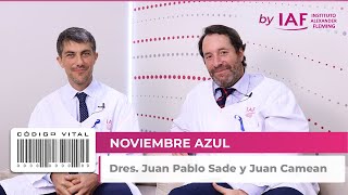 Código Vital Episodio 11: Noviembre Azul - Dres. Juan Pablo Sade y Juan Camean