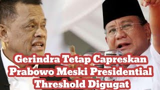 Gerindra Tetap Capreskan Prabowo Meski Presidential Threshold Digugat