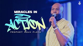 MIRACLES IN ACTION || PROPHET NOAH FLOYD