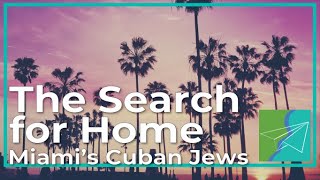 The Search for Home: Miami's Cuban Jews (Southern & Jewish Episode 27)