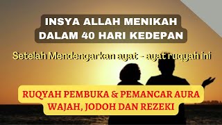 INSYA ALLAH SEGERA MENIKAH SETELAH MENDENGAR KAN RUQYAH  PEMBUKA PENGHALANG JODOH DAN GANNGUAN JIN