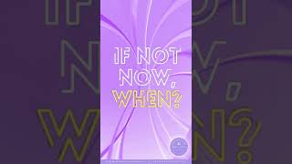 If not now, then when?