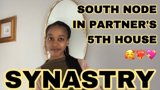 SYNASTRY South Node in partner’s 5th house synastry 🥰❤️‍🔥💖