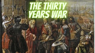 The Thirty Years War: Europe's Longest and Most Devastating Conflict