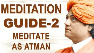 SWAMI VIVEKANANDA MEDITATION GUIDE PART 2   MEDITATE AS ATMAN SOUL