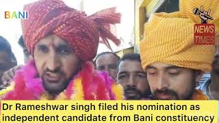 DR RAMESHWAR SINGH INDEPENDENT CANDIDATE FROM  BANI CONSTITUENCY FILED HIS NOMINATION FORM