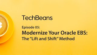 Modernize Your Oracle EBS: The “Lift and Shift” Method