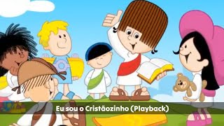 Turma do Cristãozinho - Eu sou o Cristãozinho (Playback)