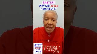 Easter:  Why Did Jesus Hath to Die? #jitt #bibletruthfeed