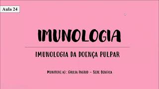 Monitoria Imunologia | Aula 22 | NP2 | Imunologia da doença pulpar