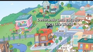 Decorando uma casa no Toca Life World!!