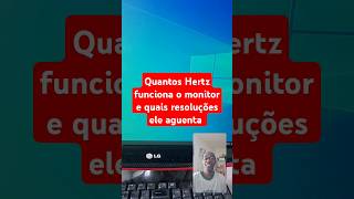 Quantos Hertz funciona o monitor e quais resoluções ele aguenta #pc #hertz #pcgamer