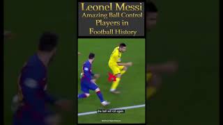 Leonel Messi Amazing Ball Control Players in Football History #shorts #messi #argentina