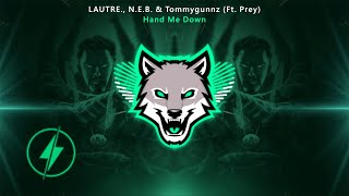 LAUTRE., N.E.B. & Tommygunnz - Hand Me Down (Feat. Prey)