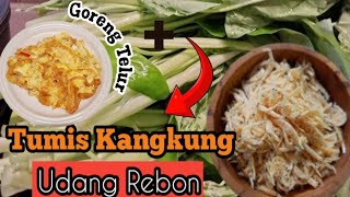 Resep Tumis Kangkung Udang Rebon + Telur Goreng Mantapp...!!