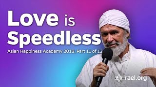 Maitreya Rael:  Love is Speedless (72-06-15) - Asian Happiness Academy, Part 11 of 12