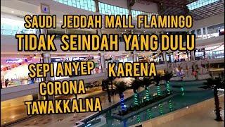 Mall saudi jeddah & flamingo park tidak seindah dulu 😭sepi sepi !!