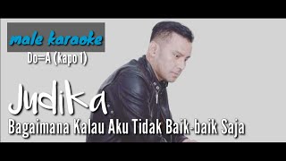 Bagaimana Kalau Aku Tidak Baik-baik Saja - Judika (male karaoke akustik)