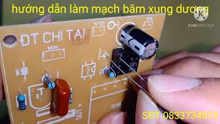 hướng dẫn cách làm mạch băm xung dương - sđt đặt hàng 0833734879