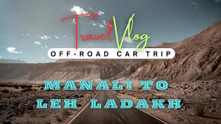 Manali To Leh Ladakh || adventure Car Trip || Full Vlog Details & Information