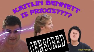 KAITLIN BENNETT IS PRAXIS????