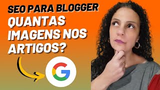 SEO PARA BLOG - Tamanho e QUANTIDADE das IMAGENS nos ARTIGOS