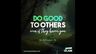 Do good to others, even if they harm you - Al-Fussilat: 34