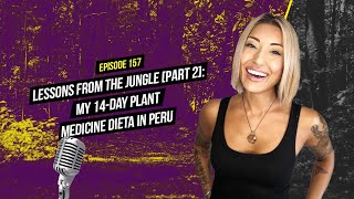 Lessons From the Jungle [PART 2]: My 14-Day Plant Medicine Dieta in Peru