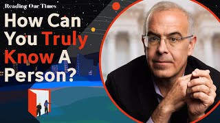 How Can You Truly Know A Person? In conversation with David Brooks