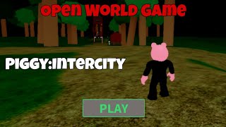 New Open World Game Piggy:Intercity | ROBLOX