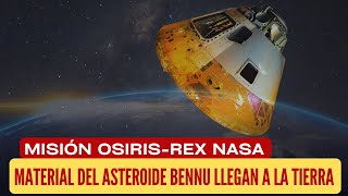 Material del asteroide Bennu llegan a la Tierra - OSIRIS-REX NASA