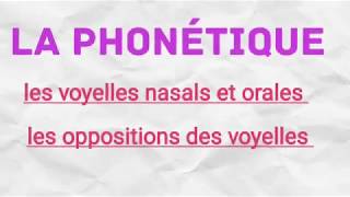 La phonétique : les voyelles nasales et orales et leur oppositions