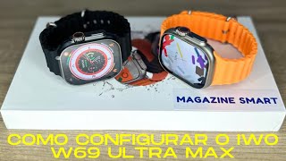 Veja como configurar o MEGA LANÇAMENTO SMARTWATCH IWO W69 ULTRA MAX, modelo completo com memória