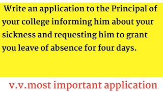 Write an application to the Principal requesting him to grant you leave of absence for four days. 