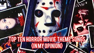 Top Ten Horror Movie Theme Songs (in my opinion)